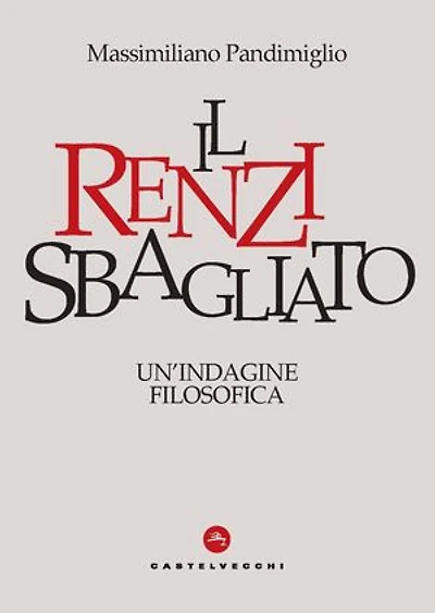 Il Renzi Sbagliato: Un’ indagine filosofica