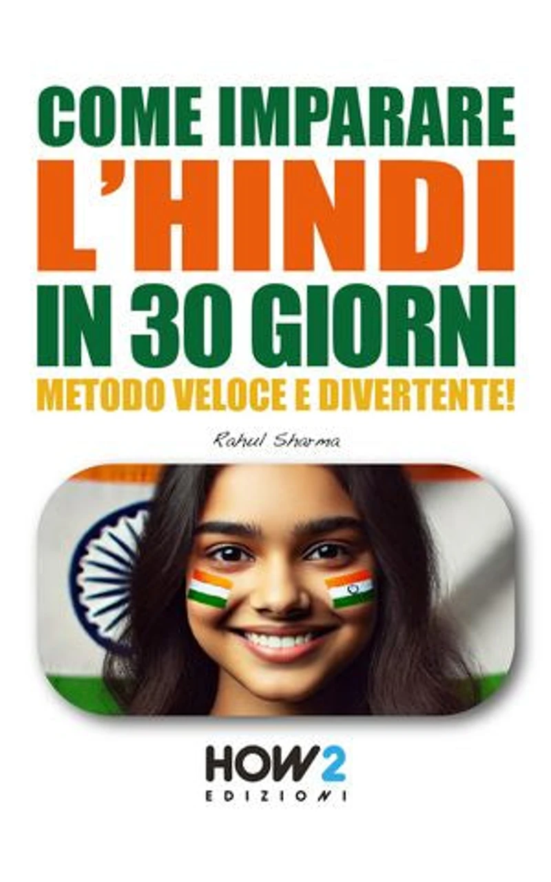 COME IMPARARE L’HINDI IN 30 GIORNI: Metodo Veloce e Divertente!