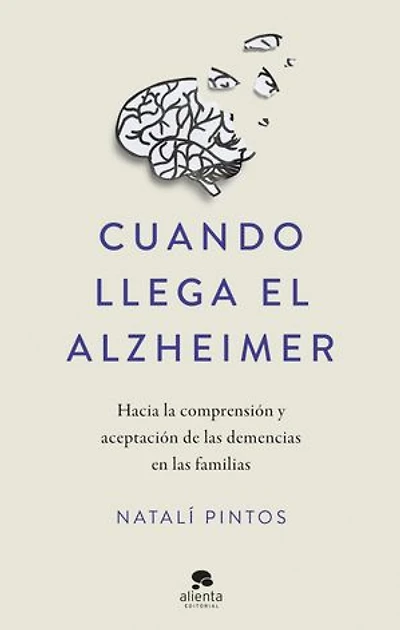Cuando llega el Alzheimer: Hacia la comprensión y aceptación de las demencias en las familias