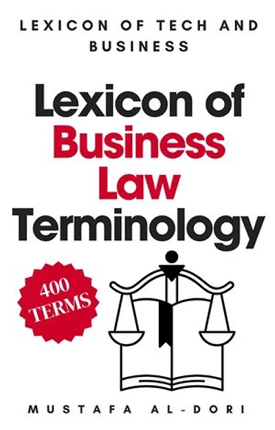 Lexicon of Business Law Terminology: Lexicon of Tech and Business, #14