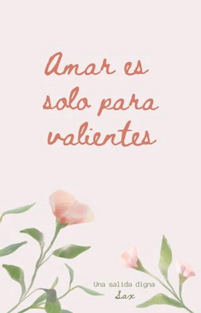 Amar es solo para valientes