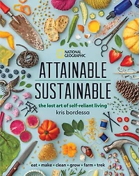 Attainable Sustainable: The Lost Art Of Self-reliant Living