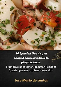 14 Spanish Foods you should know and how to prepare them.: From churros to jamón, common Foods of Spanish you need to Teach your kids.
