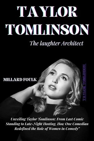 TAYLOR TOMLINSON: THE LAUGHTER ARCHITECT: Unveiling Taylor Tomlinson: From Last Comic Standing to Late-Night Hosting, How One Comedian Redefined the Role of Women in Comedy