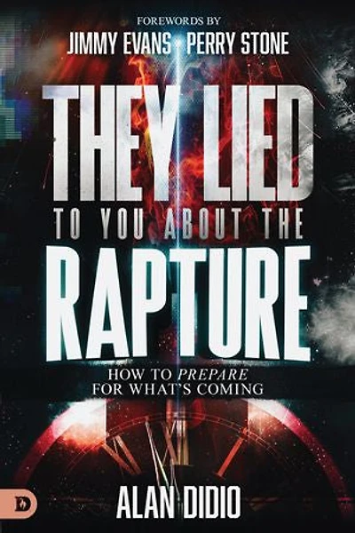 They Lied to You about the Rapture: How Prepare for What's Coming