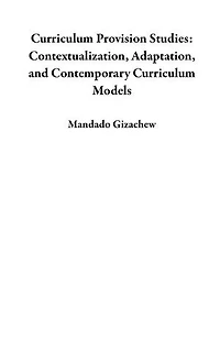 Curriculum Provision Studies: Contextualization, Adaptation, and Contemporary Curriculum Models