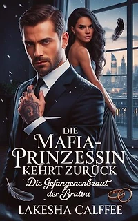 DIE MAFIA-PRINZESSIN KEHRT ZURÜCK: Die gefangene Machtbraut der Bratva