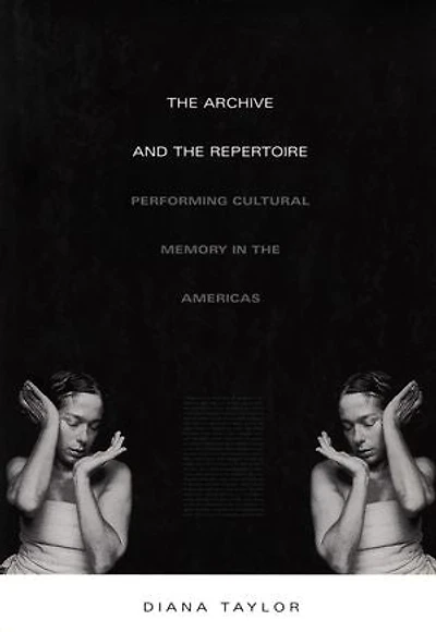 The Archive and Repertoire: Performing Cultural Memory Americas