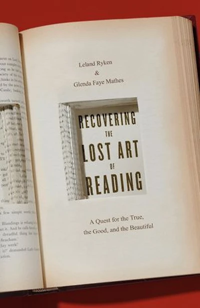 Recovering the Lost Art of Reading: A Quest for True, Good, and Beautiful