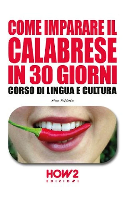 COME IMPARARE IL CALABRESE IN 30 GIORNI: Corso di Lingua e Cultura
