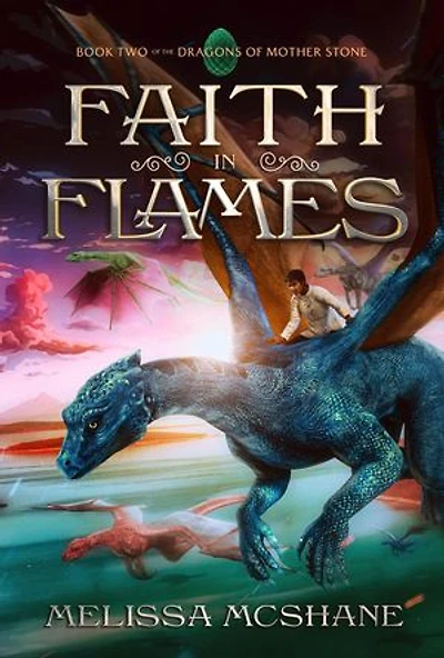 Faith in Flames: The Dragons of Mother Stone, #2