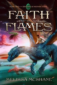 Faith in Flames: The Dragons of Mother Stone, #2