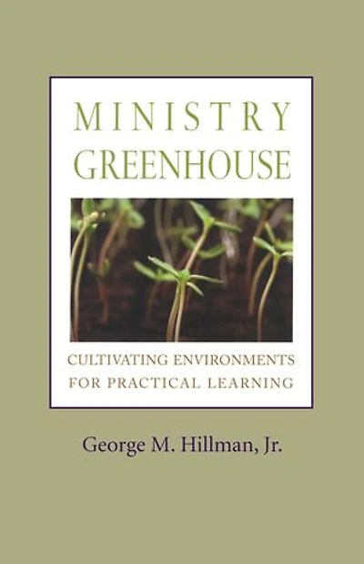 Ministry Greenhouse: Cultivating Environments For Practical Learning