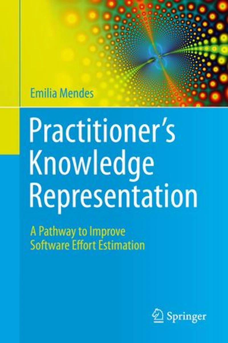 Practitioner's Knowledge Representation: A Pathway To Improve Software Effort Estimation