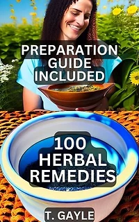 100 HERBAL REMEDIES STEP BY STEP GUIDE