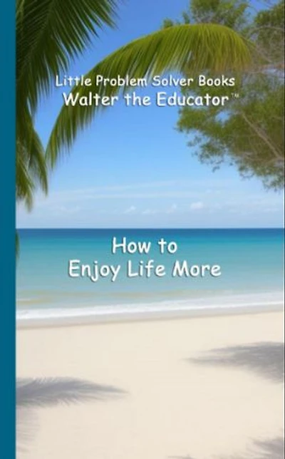 How to Enjoy Life More