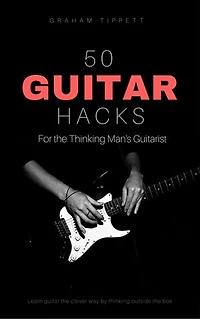 50 Guitar Hacks: For the Thinking Man's Guitarist