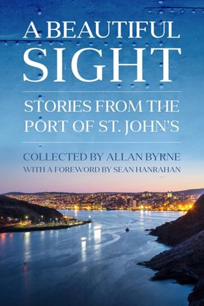A Beautiful Sight: Stories From The Port Of St. John's