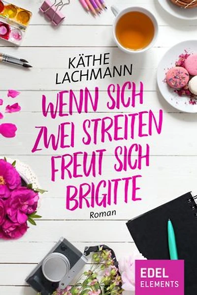 Wenn zwei sich streiten, freut sich Brigitte: Roman