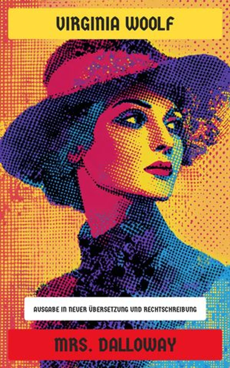 Mrs Dalloway: Ausgabe in neuer Übersetzung und Rechtschreibung
