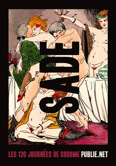 Les 120 journées de Sodome: le rouleau maudit de Sade en prison
