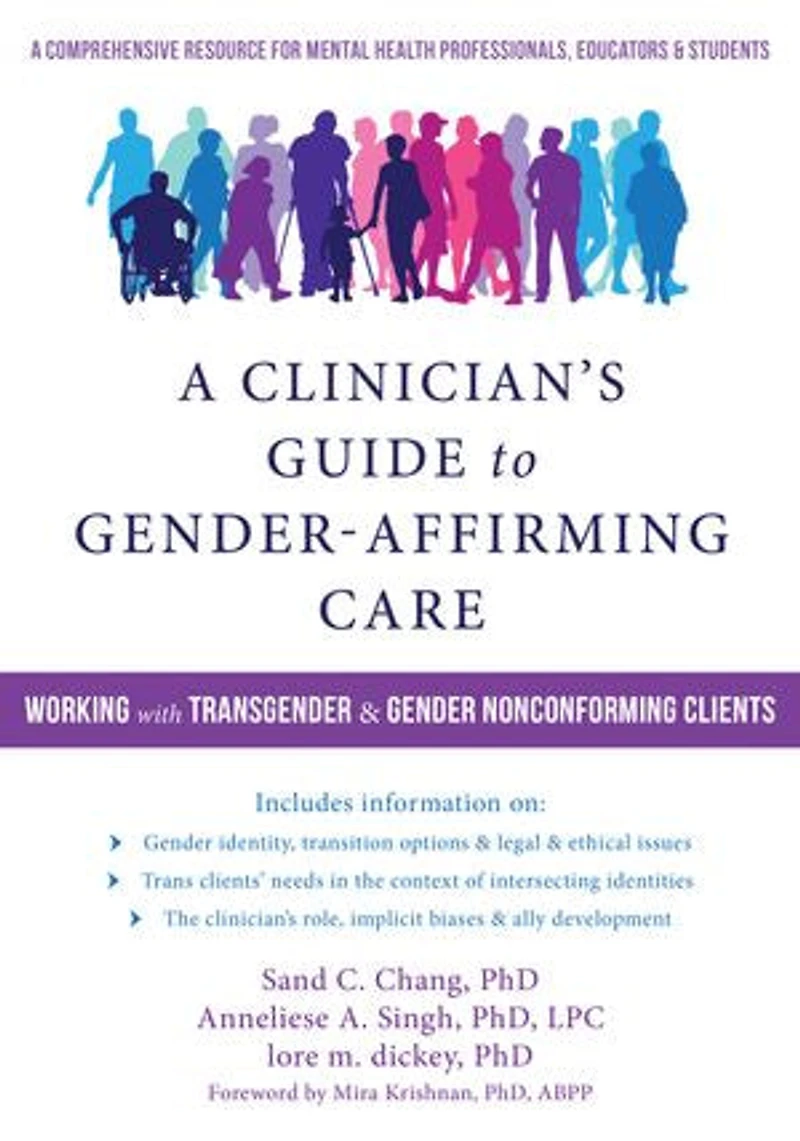 A Clinician's Guide to Gender-Affirming Care: Working with Trans and Nonbinary Clients