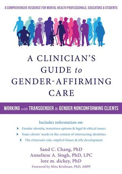 A Clinician's Guide to Gender-Affirming Care: Working with Trans and Nonbinary Clients