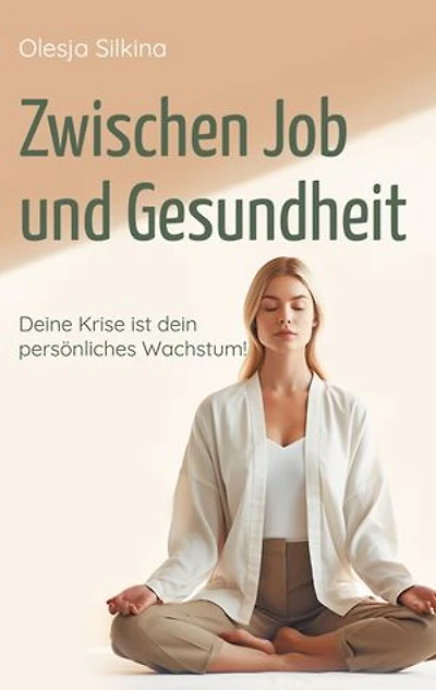 Zwischen Job und Gesundheit: Deine Krise ist dein persönliches Wachstum!