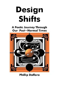 Design Shifts: A Poetic Journey Through Our Post-Normal Times: Poems for Post-Normal Times, #3