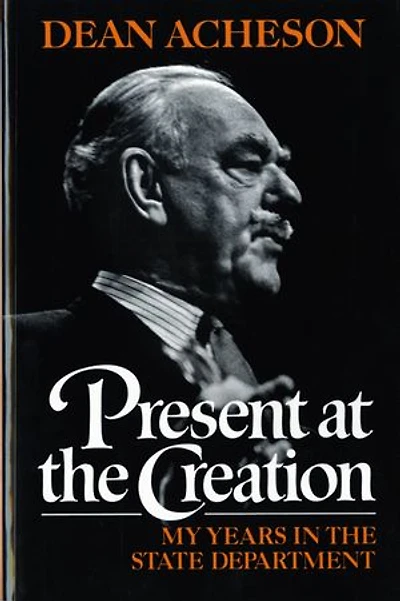 Present at the Creation: My Years State Department