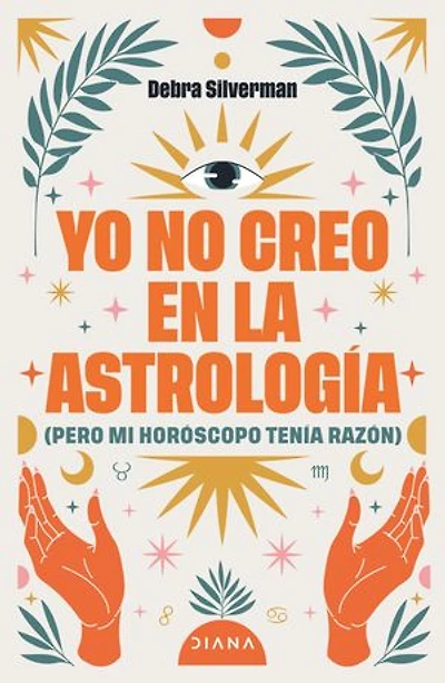 Yo no creo en la astrología: (pero mi horóscopo tenía razón)