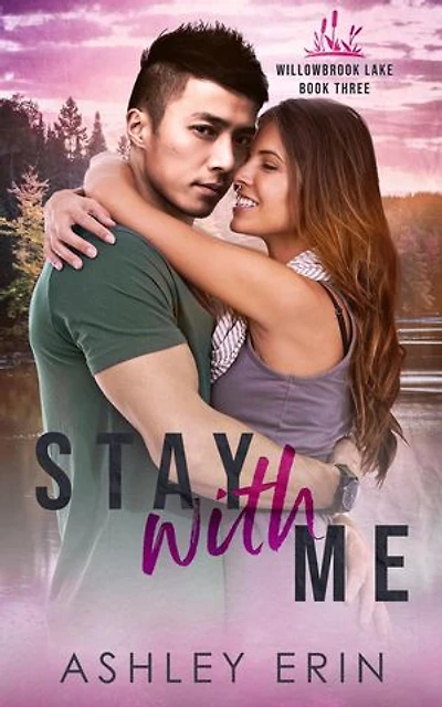 Stay With Me: Willowbrook Lake, #3