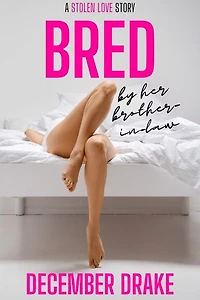 Bred by Her Brother-in-Law: Stolen Love, #1