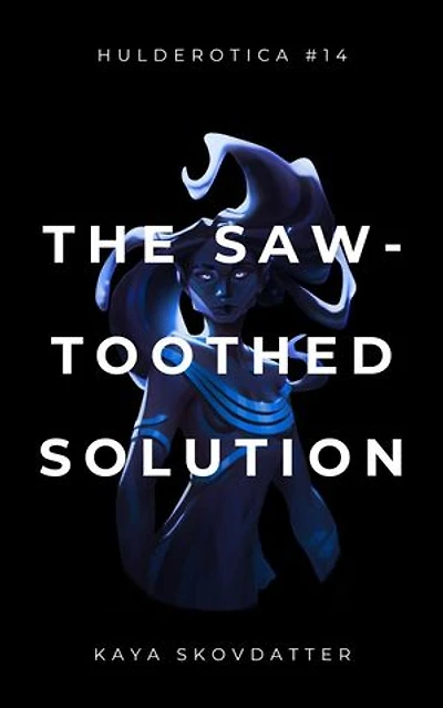 The Saw-Toothed Solution: Hulderotica, #14