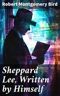 Sheppard Lee, Written by Himself: Enriched edition. A Journey Through Identity and Society in 19th-Century America