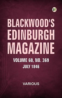 Blackwood's Edinburgh Magazine Volume 60 No. 369 July 1846