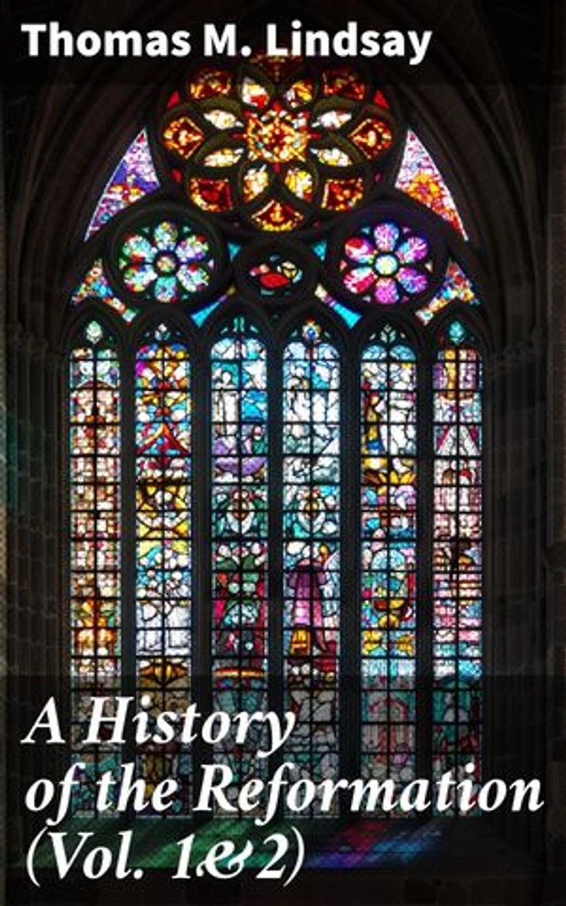 A History of the Reformation (Vol. 1&2): Complete Edition