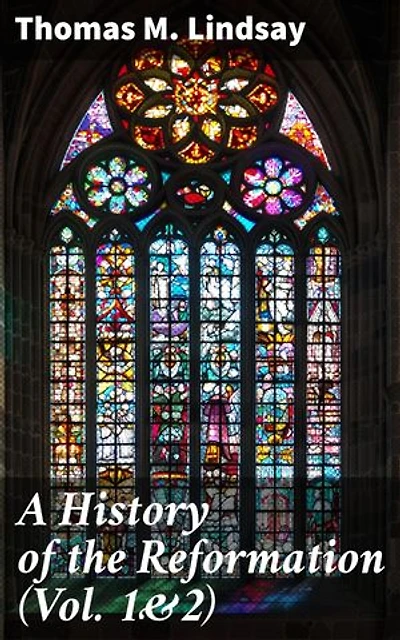 A History of the Reformation (Vol. 1&2): Complete Edition
