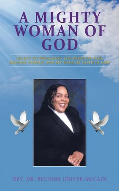 A Mighty Woman of God: Legacy Preaching the Word God, Helping People, and Her Walk Faith God