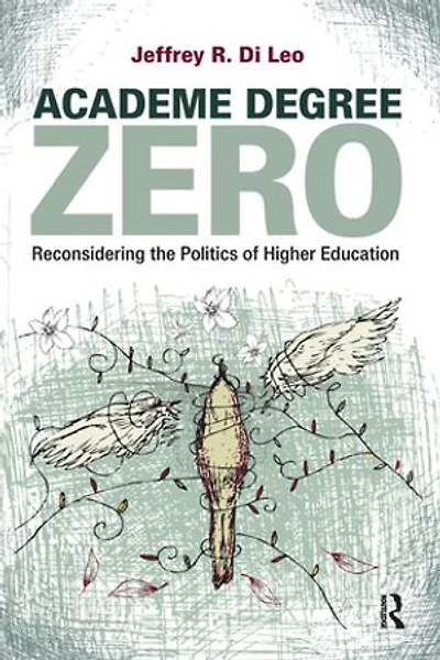 Academe Degree Zero: Reconsidering the Politics of Higher Education