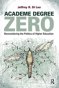 Academe Degree Zero: Reconsidering the Politics of Higher Education