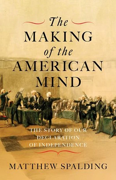 The Making of the American Mind: The Story of our Declaration of Independence