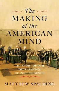 The Making of the American Mind: The Story of our Declaration of Independence