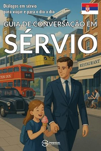 Guia de conversação em sérvio: Diálogos em sérvio para viajar e para o dia a dia