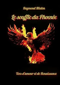 Le souffle du Phoenix: Vers d'amour et de renaissance