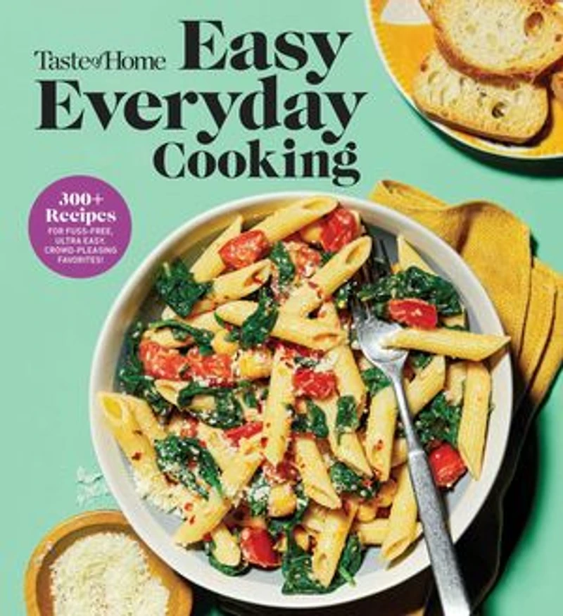 Taste of Home Easy Everyday Cooking: 330 Quick & Recipes for Family Meals - Includes Nutritional Facts Cooking Tips