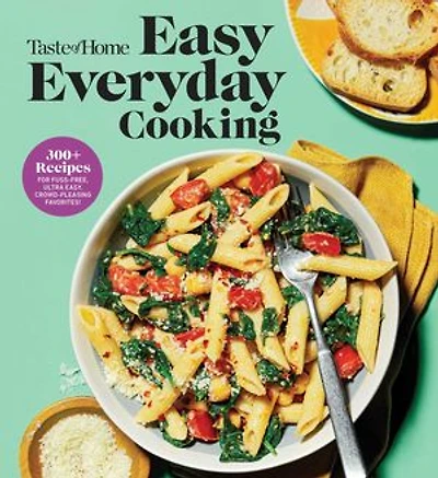 Taste of Home Easy Everyday Cooking: 330 Quick & Recipes for Family Meals - Includes Nutritional Facts Cooking Tips