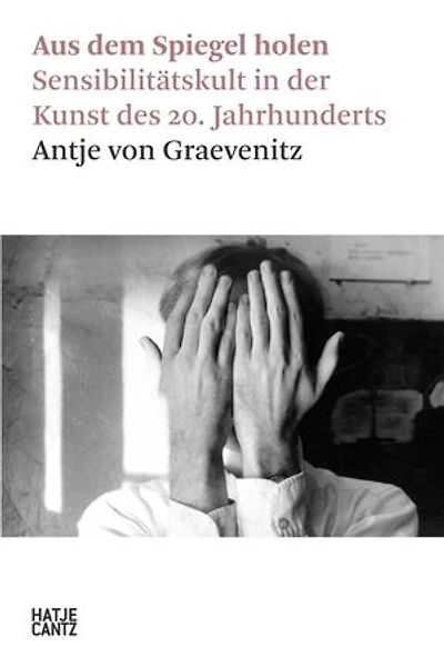 Aus dem Spiegel holen: Sensibilitätskult in der Kunst des 20. Jahrhunderts
