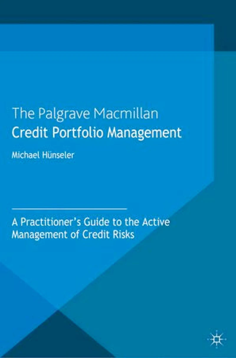 Credit Portfolio Management: A Practitioner's Guide to the Active Management of Risks