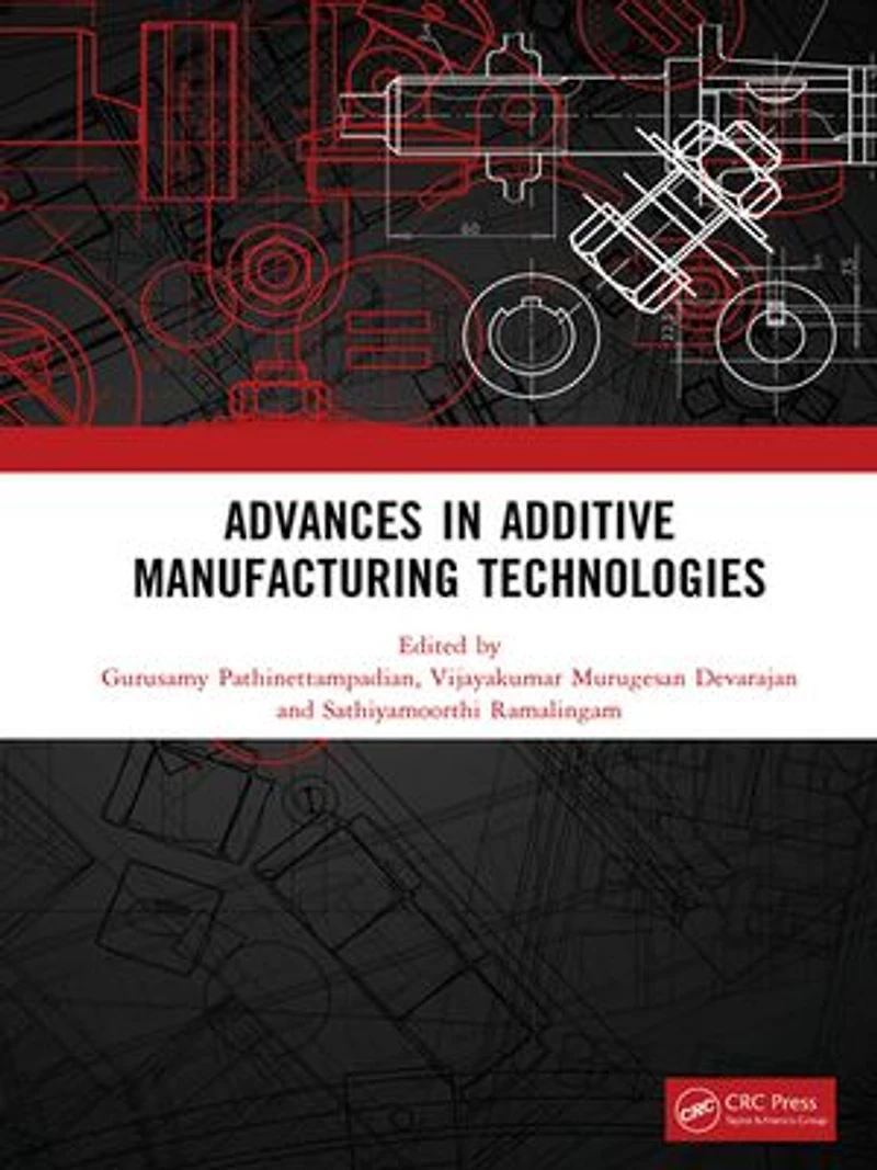 Advances Additive Manufacturing Technologies